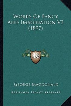Paperback Works Of Fancy And Imagination V3 (1897) Book