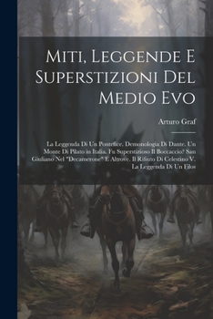 Paperback Miti, Leggende E Superstizioni Del Medio Evo: La Leggenda Di Un Pontefice. Demonologia Di Dante. Un Monte Di Pilato in Italia. Fu Superstizioso Il Boc [Italian] Book