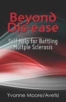 Paperback Beyond Dis-ease: Self Help for Battling Multple Sclerosis Book