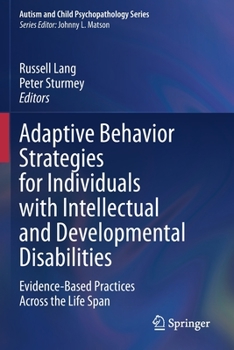 Adaptive Behavior Strategies for Individuals with Intellectual and Developmental Disabilities: Evidence-Based Practices Across the Life Span