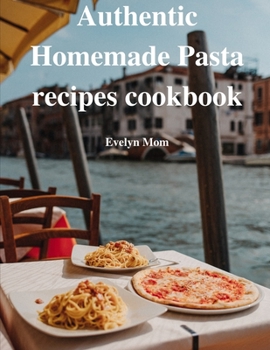 Paperback Authentic Homemade Pasta recipes cookbook [Large Print] Book