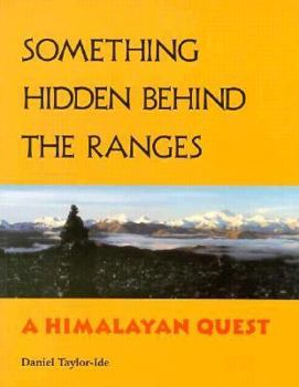 Paperback Something Hidden Behind the Ranges: A Himalayan Quest Book