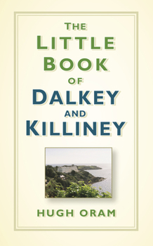 Hardcover The Little Book of Dalkey and Killiney Book