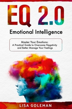 Paperback EQ 2.0 Emotional Intelligence: Master Your Emotions: A Practical Guide to Overcome Negativity and Better Manage Your Feelings Book