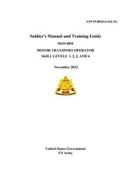 STP 55-88M14-SM-TG Soldier’s Manual and Training Guide MOS 88M Motor Transport Operator Skill Levels 1, 2, 3 AND 4 November 2013