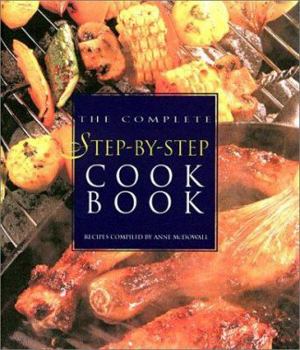 Hardcover The Complete Step-By-Step Cookbook: More Than 800 Recipes in Full Color Book