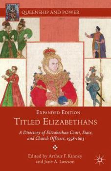 Titled Elizabethans: A Directory of Elizabethan Court, State, and Church Officers, 1558-1603 - Book  of the Queenship and Power