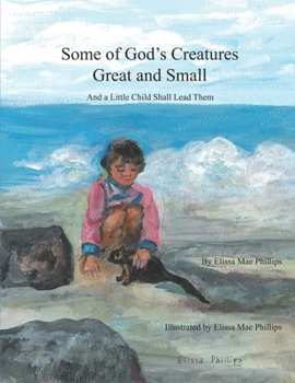 Paperback Some of God's Creatures Great and Small: And a Little Child Shall Lead Them Book