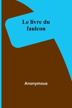 Paperback Le livre du faulcon [French] Book