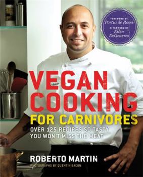Hardcover Vegan Cooking for Carnivores: Over 125 Recipes So Tasty You Won't Miss the Meat Book