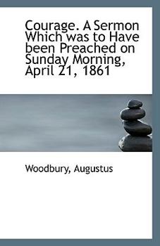 Paperback Courage. a Sermon Which Was to Have Been Preached on Sunday Morning, April 21, 1861 Book