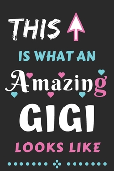 This Is What An Amazing GIGI Looks Like: lined notebook,Funny gift for mother,grandma