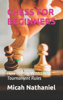 Paperback Chess for Beginners: How to Play With Chess Tournament Rules Book