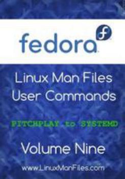 Paperback Fedora Linux Man Files: User Commands Volume Nine Book