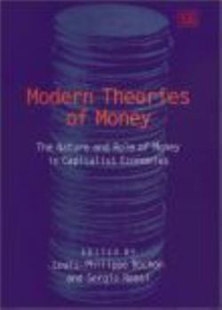 Modern Theories of Money: The Nature and Role of Money in Capitalist Economies