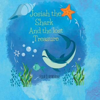 Paperback Josiah the Shark and the lost treasure: Brave little Shark Book