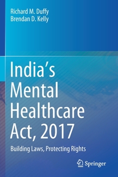India’s Mental Healthcare Act, 2017: Building Laws, Protecting Rights