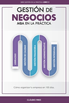 Paperback Gestión De Negocios - MBA En La Práctica: Cómo organizar tu empresa en 100 días [Spanish] Book