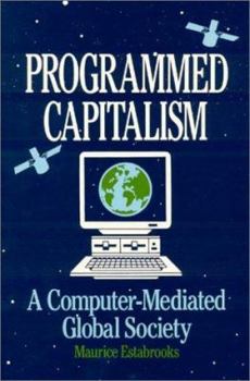 Paperback Programmed Capitalism: Computer-mediated Global Society Book