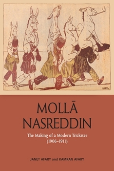 Hardcover Molla Nasreddin: The Making of a Modern Trickster, 1906-1911 Book