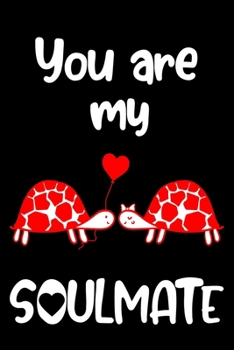 You are my Soulmate: journal notebook best gift idea for girlfriend / boyfriend, for valentine's journal / Notebook