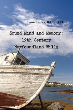 Paperback Sound Mind and Memory: 19th Century Newfoundland Wills Book