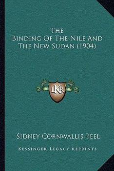 Paperback The Binding Of The Nile And The New Sudan (1904) Book