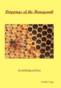 Hardcover Drippings of the Honeycomb: An Anthology of Grace Book