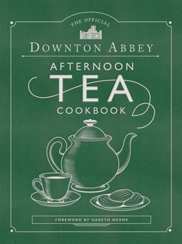 Hardcover The Official Downton Abbey Afternoon Tea Cookbook: Teatime Drinks, Scones, Savories & Sweets Book