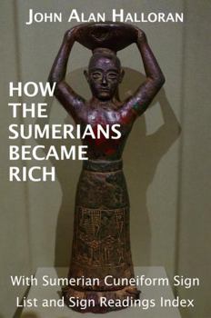 Paperback How The Sumerians Became Rich: With Sumerian Cuneiform Sign List and Sign Readings Index [Sumerian] Book