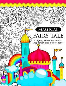 Paperback Magical Fairy Tale: An Adult Fairy Coloring Book with Enchanted Forest Animals, Fantasy Landscape Scenes, Country Flower Designs, and Myth Book