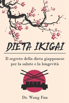 Paperback Dieta Ikigai: Il segreto della dieta giapponese per la salute e la longevità [Italian] Book