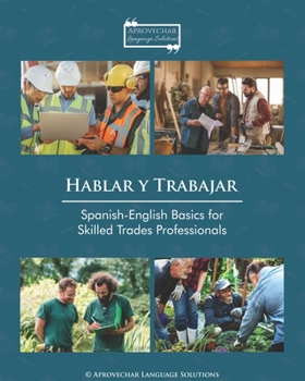Paperback Hablar y Trabajar: Spanish-English Basics for Skilled Trades Professionals Book