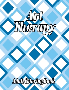 Paperback Art Therapy: Geometric Shapes and Patterns Coloring Book for Adults Relaxation Book