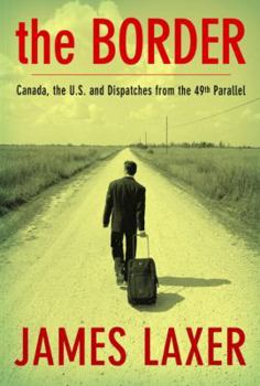 Hardcover The Border: Canada, the Us and Dispatches from the 49th Parallel Book
