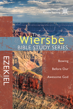 The Wiersbe Bible Study Series: Ezekiel: Bowing Before Our Awesome God - Book #22 of the Wiersbe Bible Study