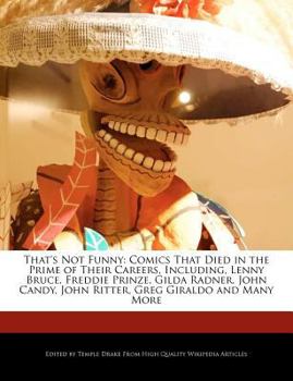 Paperback That's Not Funny: Comics That Died in the Prime of Their Careers, Including, Lenny Bruce, Freddie Prinze, Gilda Radner, John Candy, John Book