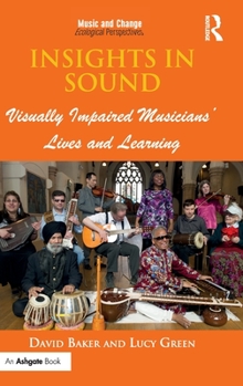 Hardcover Insights in Sound: Visually Impaired Musicians' Lives and Learning Book