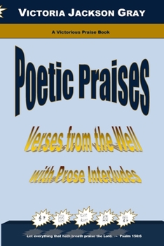 Paperback Poetic Praises: Verses from the Well with Prose Interludes Book