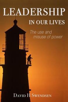 Paperback Leadership in Our Lives: The use and misuse of power Book