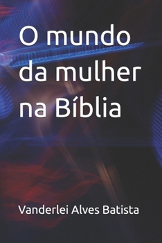 O mundo da mulher na Bíblia (Portuguese Edition)