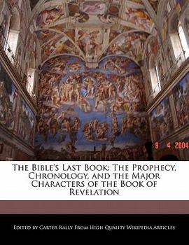 Paperback The Bible's Last Book: The Prophecy, Chronology, and the Major Characters of the Book of Revelation Book