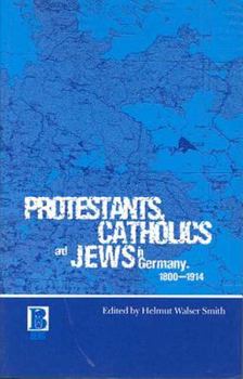 Hardcover Protestants, Catholics and Jews in Germany, 1800-1914 Book