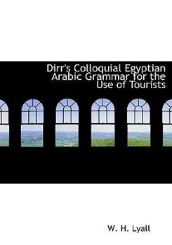 Paperback Dirr's Colloquial Egyptian Arabic Grammar for the Use of Tourists Book