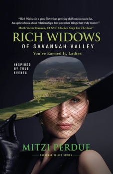Paperback Rich Widows of Savannah Valley: You've Earned It Ladies Book
