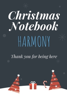 Paperback Christmas Notebook: Harmony, Thank you for being here, Beautiful Christmas Gift For Women Girlfriend Wife Mom Bride Fiancee Grandma Grandd Book