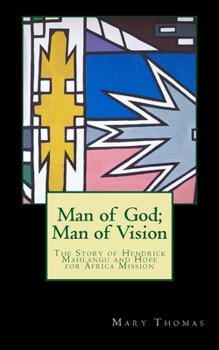 Paperback Man of God; Man of Vision: Hendrick Mahlangu and Hope for Africa Mission Book