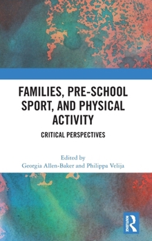 Hardcover Families, Pre-School Sport, and Physical Activity: Critical Perspectives Book