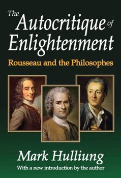 Paperback The Autocritique of Enlightenment: Rousseau and the Philosophes Book