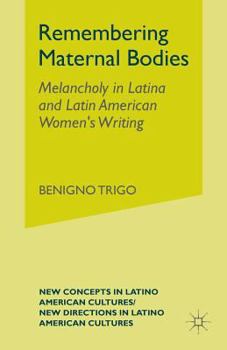 Paperback Remembering Maternal Bodies: Melancholy in Latina and Latin American Women's Writing Book